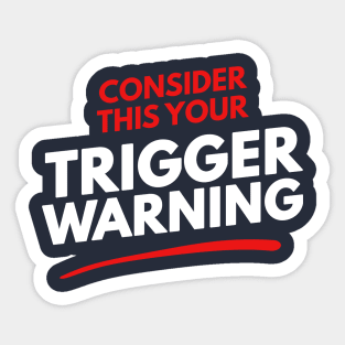 Consider This Your Trigger Warning Sticker